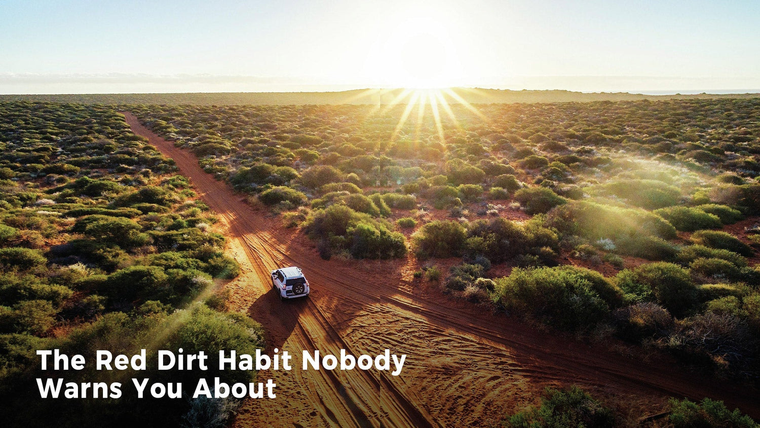The Red Dirt Habit Nobody Warns You About