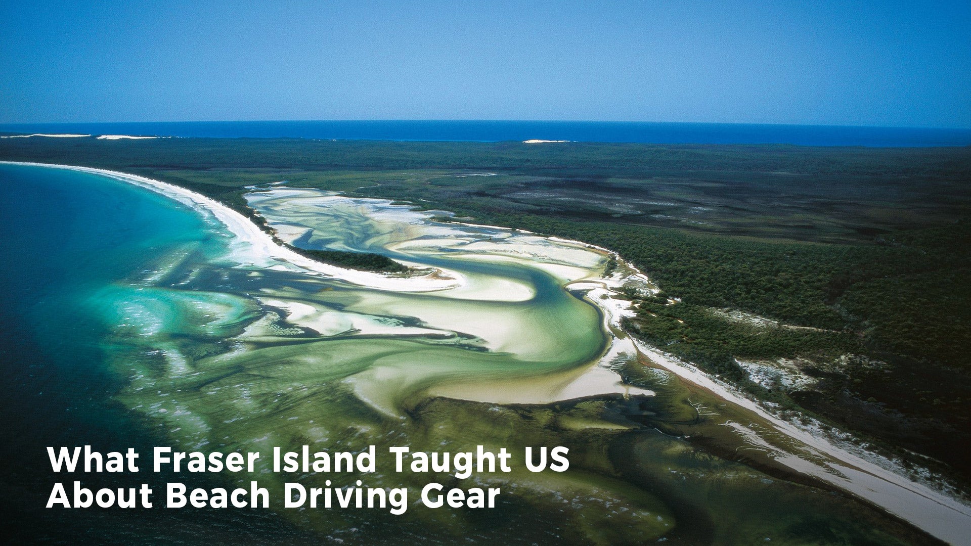 What Fraser Island Taught Us About Beach Driving Gear